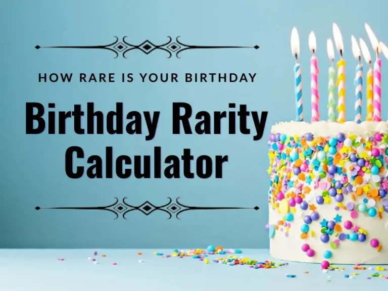 How Rare Is Your Birthday? Birthday Rarity Calculator